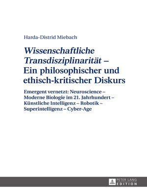 cover image of «Wissenschaftliche Transdisziplinaritaet» – Ein philosophischer und ethisch-kritischer Diskurs